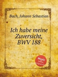 Ich habe meine Zuversicht, BWV 188