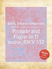 Prelude and Fugue in D major, BWV 532