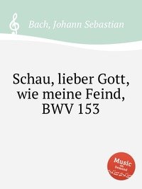 Schau, lieber Gott, wie meine Feind, BWV 153