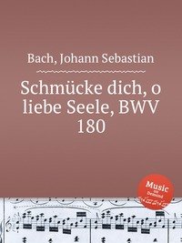 Schmucke dich, o liebe Seele, BWV 180