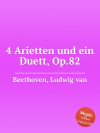 4 Arietten und ein Duett, Op.82