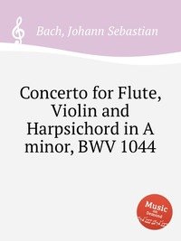 Concerto for Flute, Violin and Harpsichord in A minor, BWV 1044