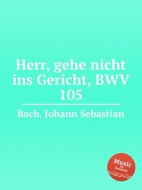 Herr, gehe nicht ins Gericht, BWV 105