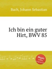 Ich bin ein guter Hirt, BWV 85