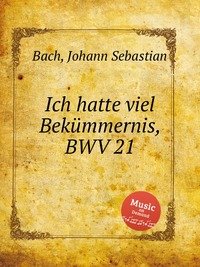 Ich hatte viel Bekummernis, BWV 21