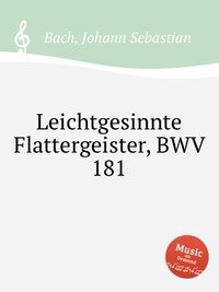 Leichtgesinnte Flattergeister, BWV 181