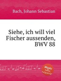 Siehe, ich will viel Fischer aussenden, BWV 88