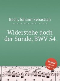 Widerstehe doch der Sunde, BWV 54