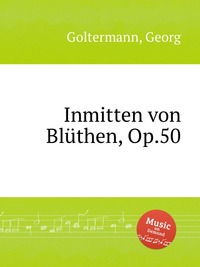 Inmitten von Bluthen, Op.50