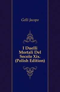 I Duelli Mortali Del Secolo Xix. (Polish Edition)