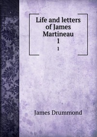 Life and letters of James Martineau