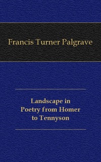 Landscape in Poetry from Homer to Tennyson