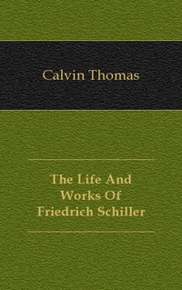 The Life And Works Of Friedrich Schiller