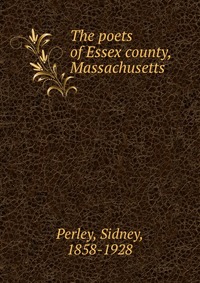 The poets of Essex county, Massachusetts