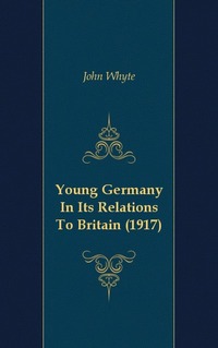 Young Germany In Its Relations To Britain (1917)