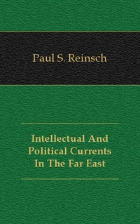 Intellectual And Political Currents In The Far East