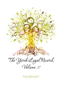 The York Legal Record, Volume 31