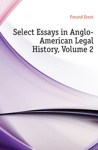 Select Essays in Anglo-American Legal History, Volume 2