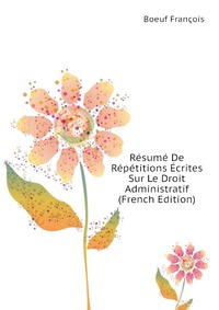 Resume De Repetitions Ecrites Sur Le Droit Administratif (French Edition)