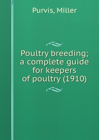 Poultry breeding; a complete guide for keepers of poultry (1910)