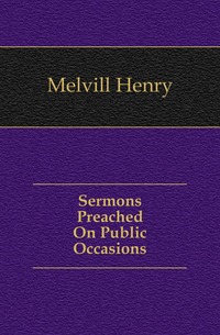 Sermons Preached On Public Occasions