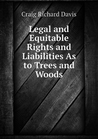 Legal and Equitable Rights and Liabilities As to Trees and Woods