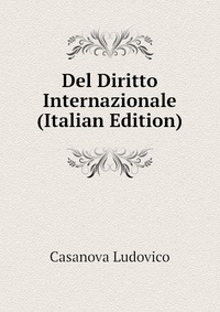 Del Diritto Internazionale (Italian Edition)