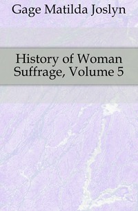 History of Woman Suffrage, Volume 5