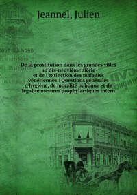 De la prostitution dans les grandes villes au dix-neuvieme siecle