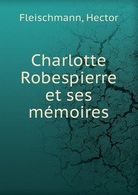 Charlotte Robespierre et ses memoires