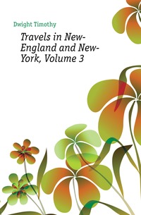 Travels in New-England and New-York, Volume 3