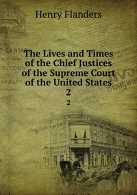 The Lives and Times of the Chief Justices of the Supreme Court of the United States