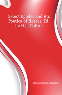 Select Epodes and Ars Poetica of Horace, Ed. by H.a. Dalton