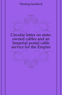 Circular letter on state-owned cables and an Imperial postal cable service for the Empire