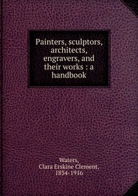 Painters, sculptors, architects, engravers, and their works