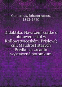 Didaktika. Nawrzeni kratke o obnoweni skol w Kralowstwiceskem. Prislowi