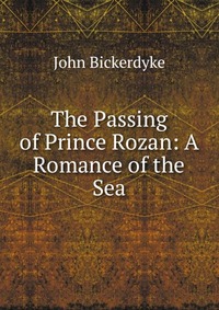 The Passing of Prince Rozan: A Romance of the Sea