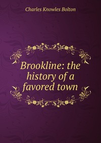 Brookline: the history of a favored town