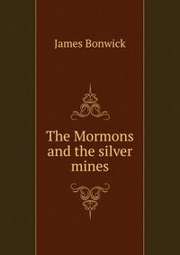 The Mormons and the silver mines