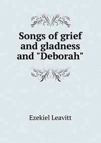 Songs of grief and gladness and 