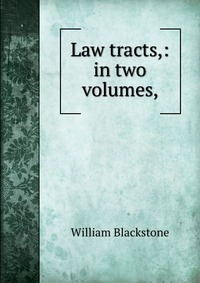 Law tracts,: in two volumes