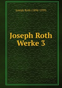 Joseph Roth Werke 3