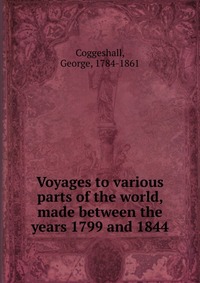 Voyages to various parts of the world, made between the years 1799 and 1844