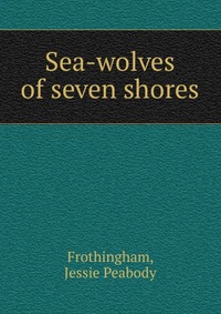 Sea-wolves of seven shores