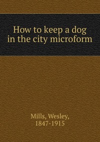 How to keep a dog in the city microform