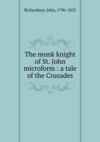 The monk knight of St. John microform