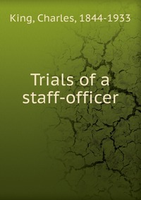 Trials of a staff-officer