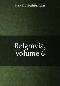 Belgravia, Volume 6