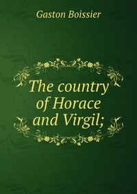 The country of Horace and Virgil;