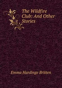 The Wildfire Club: And Other Stories